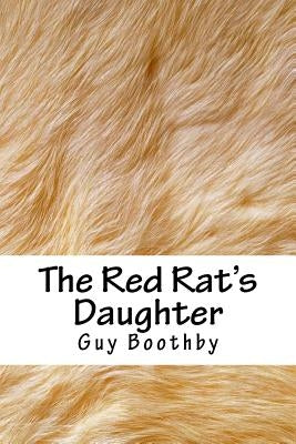 The Red Rat's Daughter by Boothby, Guy