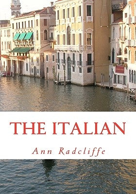 The Italian: or the Confessional of the Black Penitents by Radcliffe, Ann Ward