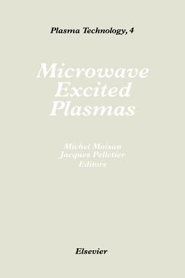 Microwave Excited Plasmas: Volume 4 by Moisan, M.