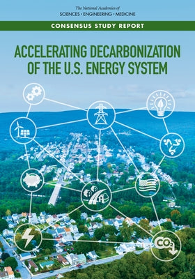 Accelerating Decarbonization of the U.S. Energy System by National Academies of Sciences Engineeri