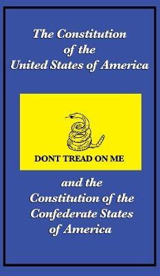 The Constitution of the United States of America and the Constitution of the Confederate States of America by The Constitutional Convention