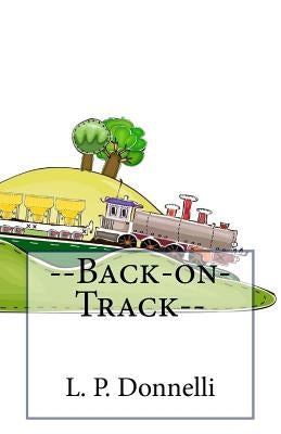 --Back-on-Track-- by Donnelli, L. P.