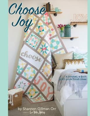 Choose Joy: Choose Joy Quilting with Intention by Orr, Shannon Gillman