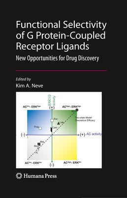Functional Selectivity of G Protein-Coupled Receptor Ligands: New Opportunities for Drug Discovery by Neve, Kim