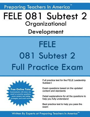 FELE 081 Subtest 2 Organizational Development: FELE - Florida Educational Leadership Examination by America, Preparing Teachers in