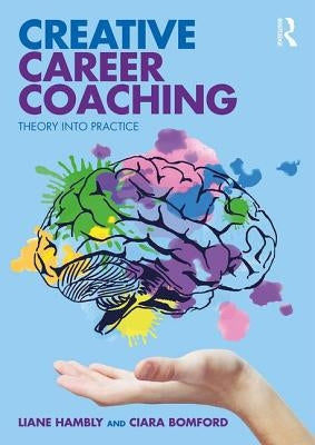 Creative Career Coaching: Theory Into Practice by Hambly, Liane