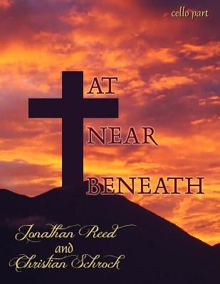 At, Near, Beneath - Cello Score: Hymn Arrangements for Cello and Piano by Schrock, Christian