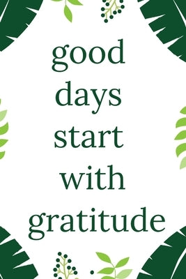 Good Days Start With Gratitude by Note Book, Star