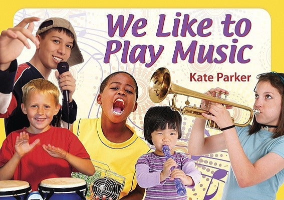 We Like to Play Music by Parker, Kate
