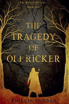 The Tragedy of Oli Ricker by Snyder, Phillip