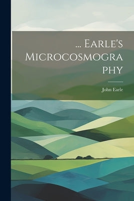 ... Earle's Microcosmography by Earle, John
