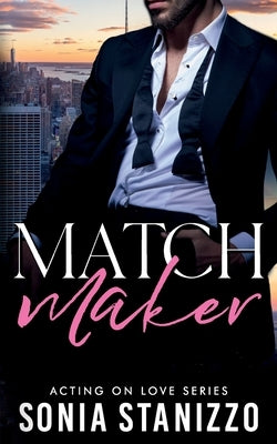 Matchmaker: A brother's best friend, standalone romance by Stanizzo, Sonia