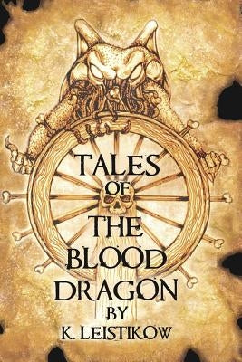 Tales of the Blood Dragon by Leistikow, K.