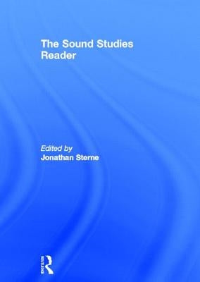 The Sound Studies Reader by Sterne, Jonathan