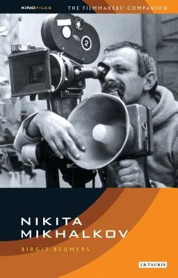 Nikita Mikhalkov: Between Nostalgia and Nationalism by Beumers, Birgit