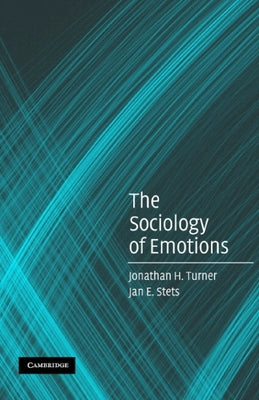 The Sociology of Emotions by Turner, Jonathan H.