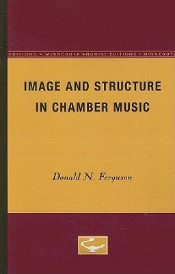 Image and Structure in Chamber Music by Ferguson, Donald N.