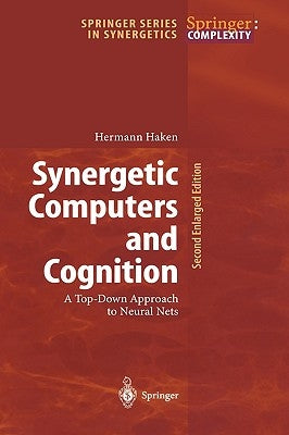 Synergetic Computers and Cognition: A Top-Down Approach to Neural Nets by Haken, Hermann