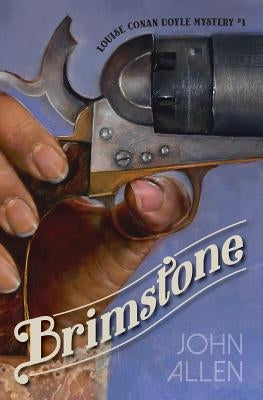 Brimstone: Louise Conan Doyle Mystery #1 by Allen, John