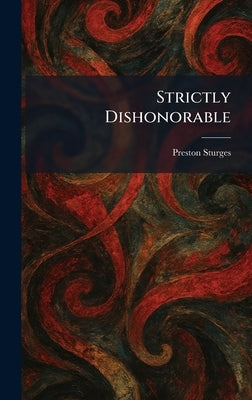 Strictly Dishonorable by Sturges, Preston