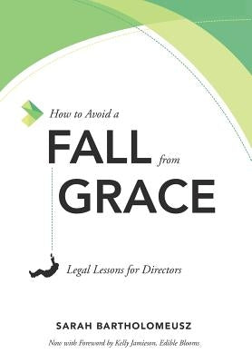 How to Avoid a Fall from Grace: Legal Lessons for Directors by Bartholomeusz, Sarah