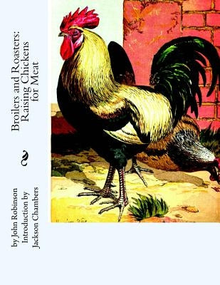 Broilers and Roasters: Raising Chickens for Meat by Chambers, Jackson