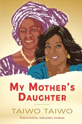 My Mother's Daughter [Coloured] by Taiwo, Taiwo
