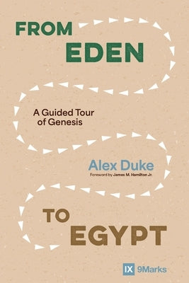 From Eden to Egypt: A Guided Tour of Genesis by Duke, Alex