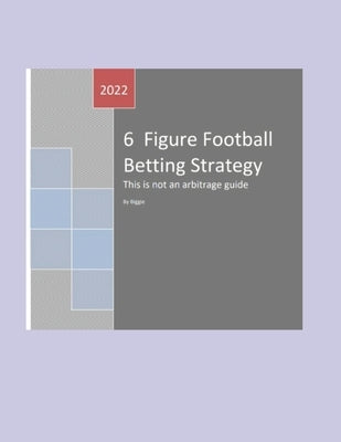 6 Figure Football Betting Strategy by Biggie, Biggie