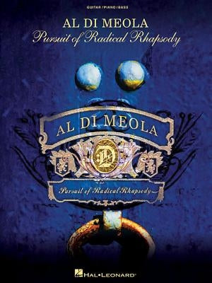 Al Di Meola: Pursuit of Radical Rhapsody by Meola, Al Di
