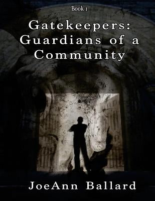 Gatekeepers: Guardians of a Community by Ballard, Joeann