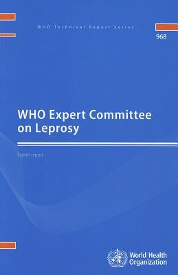 WHO Expert Committee on Leprosy: Eighth Report by World Health Organization