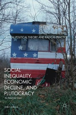 Social Inequality, Economic Decline, and Plutocracy: An American Crisis by Johnson, Dale L.