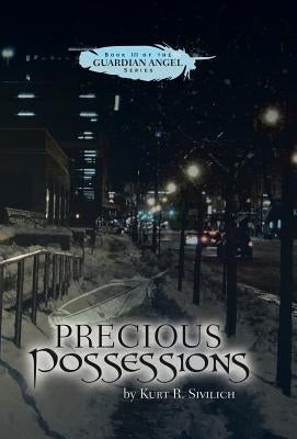 Precious Possessions: Book III of the Guardian Angel Series by Sivilich, Kurt R.