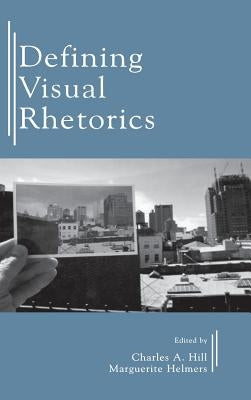 Defining Visual Rhetorics by Hill, Charles A.