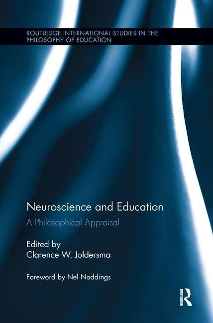 Neuroscience and Education: A Philosophical Appraisal by Joldersma, Clarence