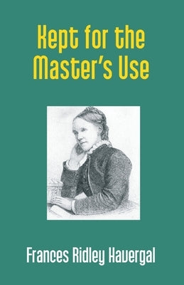 Kept for the Master's Use by Ridley, Frances Havergal