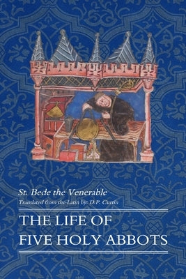 The Life of Five Holy Abbots by St Bede the Venerable
