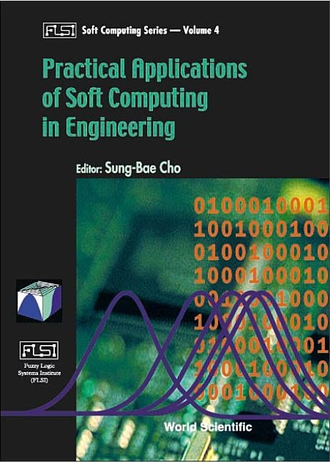 Practical Applications of Soft Computing in Engineering by Cho, Sung-Bae