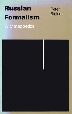 Russian Formalism: A Metapoetics (Revised) by Steiner, Peter