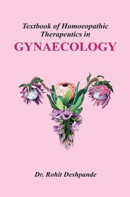 Textbook of Homoeopathic Therapeutics in Gynaecologylogy by Deshpande, Rohit