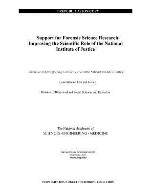 Support for Forensic Science Research: Improving the Scientific Role of the National Institute of Justice by National Academies of Sciences Engineeri