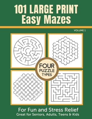 101 Large Print Easy Mazes for Fun and Stress Relief - Volume 1: Great for Seniors, Adults, Teens & Kids by Cottage Path Press