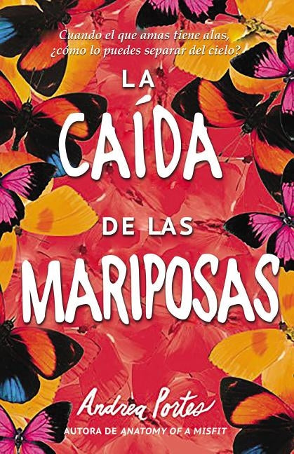 El otoño de las mariposas: Cuando el que amas tiene alas, ¿cómo lo puedes separar del cielo? by Portes, Andrea