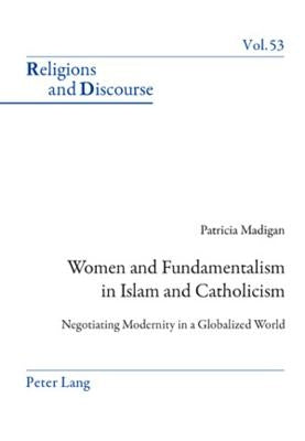 Women and Fundamentalism in Islam and Catholicism: Negotiating Modernity in a Globalized World by Francis, James M. M.