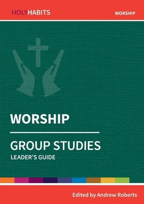 Worship: Group Studies: Leader's guide by Roberts, Andrew