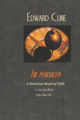 The Pendulum: A Detective Novel of 1929 by Cline, Edward