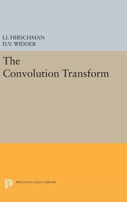 Convolution Transform by Widder, David Vernon