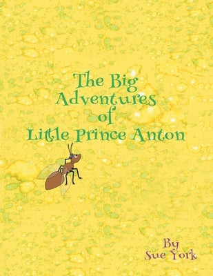The Big Adventures of Little Prince Anton by York, Sue