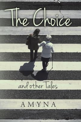 The Choice and other Tales by Amyna